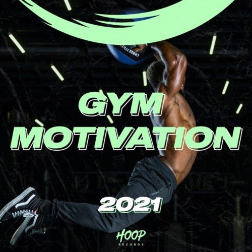 Gym Motivation 2021: The Best Dance and Slap House Music to Keep You Motivated at the Gym by Hoop Records (2021)