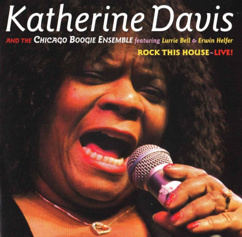 Katherine Davis and Chicago Boogie Ensemble - Rock This House Live (2006) [lossless]