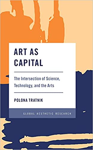 Art as Capital The Intersection of Science, Technology, and the Arts