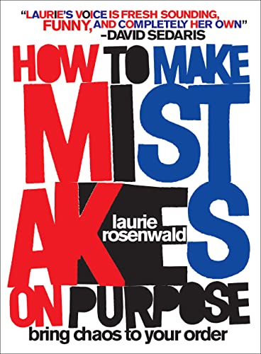 How to Make Mistakes On Purpose Bring Chaos to Your Order