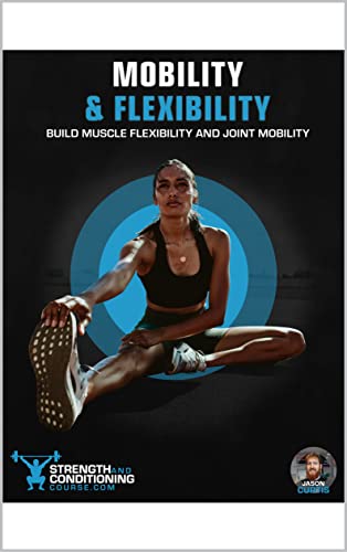 Mobility & Flexibility Build Muscle Flexibility and Joint Mobility