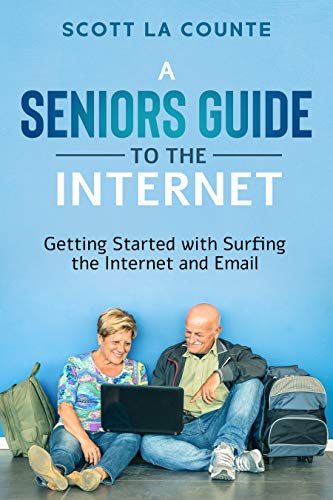 A Senior's Guide to Surfing the Internet Getting Started With Surfing the Internet and Email