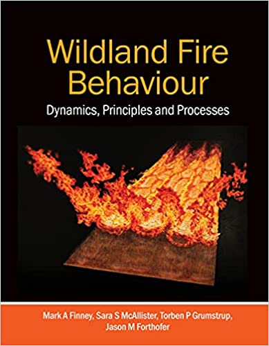 Wildland Fire Behaviour Dynamics, Principles and Processes