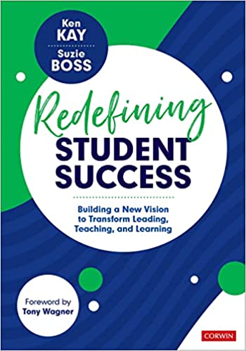 Redefining Student Success Building a New Vision to Transform Leading, Teaching, and Learning