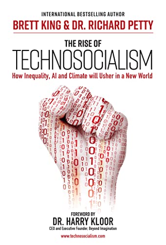 The Rise of Technosocialism How Inequality, AI and Climate will Usher in a New World
