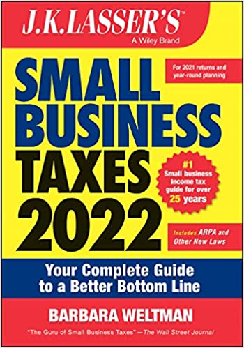 J.K. Lasser's Small Business Taxes 2022 Your Complete Guide to a Better Bottom Line