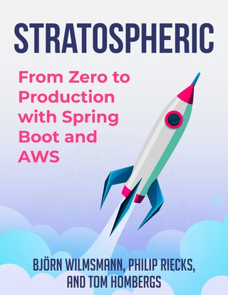 Stratospheric From Zero to Production with Spring Boot and AWS