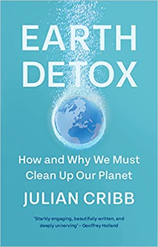 Earth Detox How and Why we Must Clean Up Our Planet