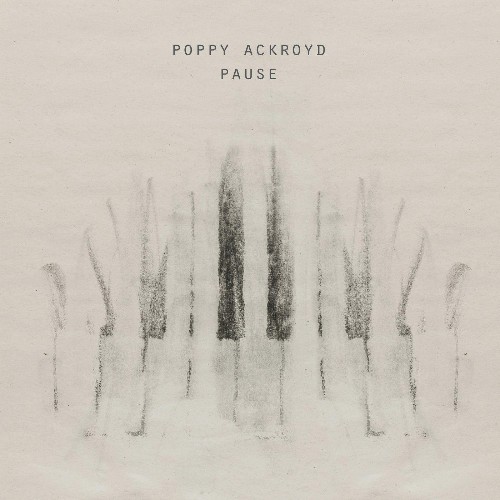 Poppy Ackroyd - Pause (2021)