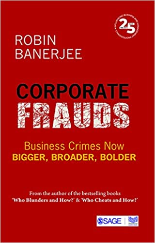 Corporate Frauds Business Crimes now Bigger, Broader, Bolder