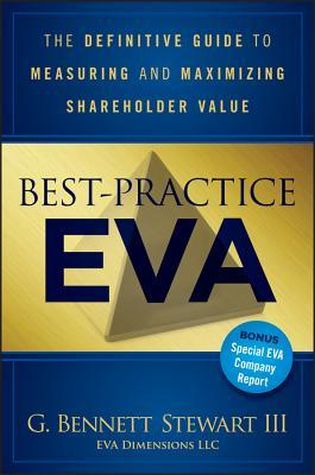 Bennett Stewart - Best-Practice EVA The Definitive Guide to Measuring and Maximizing Shareholder Value (2013)