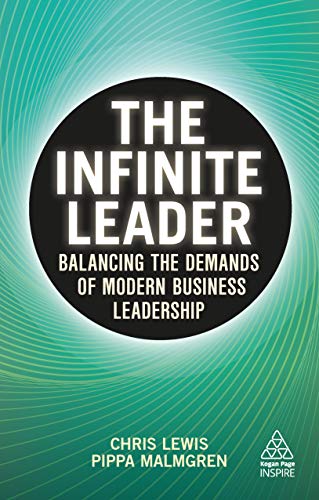 The Infinite Leader Balancing the Demands of Modern Business Leadership (Kogan Page Inspire)