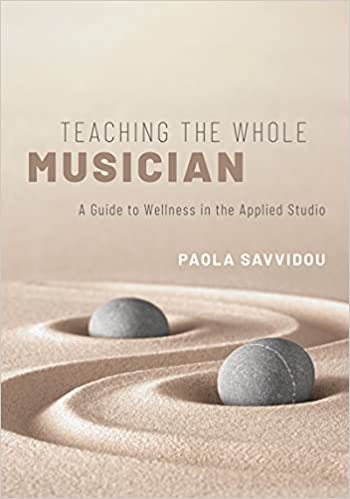 Teaching the Whole Musician A Guide to Wellness in the Applied Studio