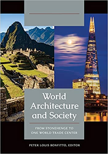 World Architecture and Society From Stonehenge to One World Trade Center [2 volumes]
