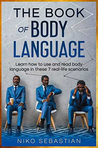 The Book of Body Language 7 Real-World Situations where you can apply body language