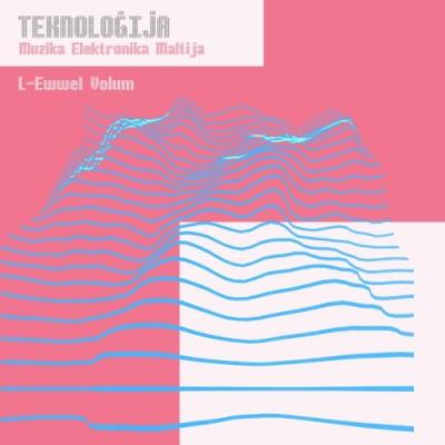 VA - Teknologija - Muzika Elektronika Maltija: L-Ewwel Volum (2021) (MP3)