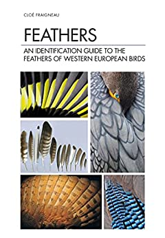 Feathers An Identification Guide to the Feathers of Western European Birds
