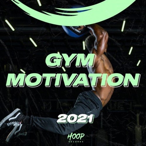 VA - Gym Motivation 2021: The Best Dance and Slap House Music to Keep You Motivated at the Gym by Hoop Records (2021) (MP3)