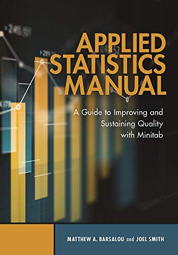 Applied Statistics Manual A Guide to Improving and Sustaining Quality with Minitab