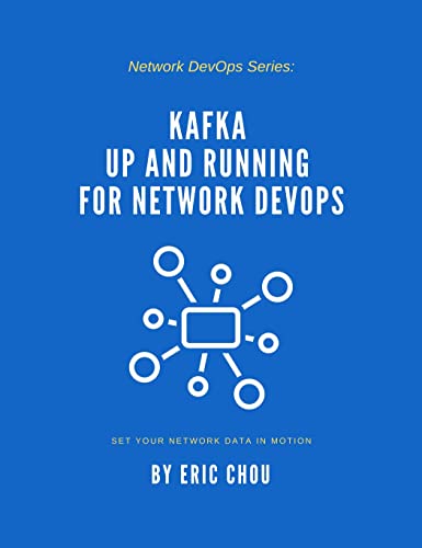 Kafka Up and Running for Network DevOps Set Your Network Data in Motion