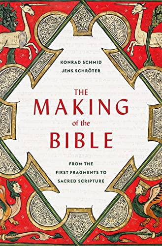The Making of the Bible From the First Fragments to Sacred Scripture