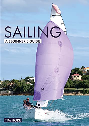 Sailing A Beginner's Guide The Simplest Way to Learn to Sail (Beginner's Guides)