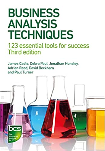 Business Analysis Techniques 123 essential tools for success, 3rd Edition