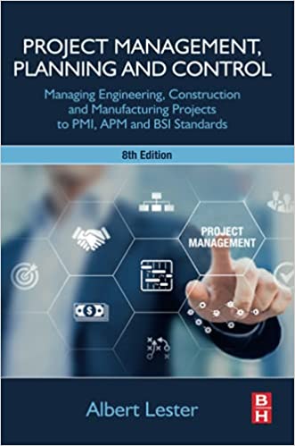 Project Management, Planning and Control Managing Engineering, Construction and Manufacturing Projects, 8th Edition