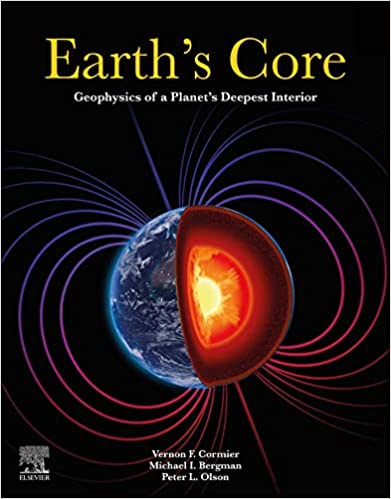 Earth's Core Geophysics of a Planet's Deepest Interior