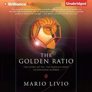The Golden Ratio The Story of Phi, the World's Most Astonishing Number [Audiobook]