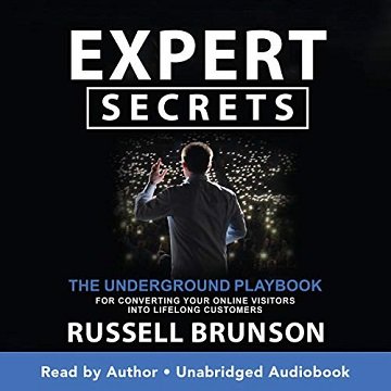 Expert Secrets The Underground Playbook for Converting Your Online Visitors into Lifelong Customers [Audiobook]