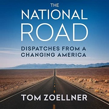 The National Road Dispatches from a Changing America [Audiobook]