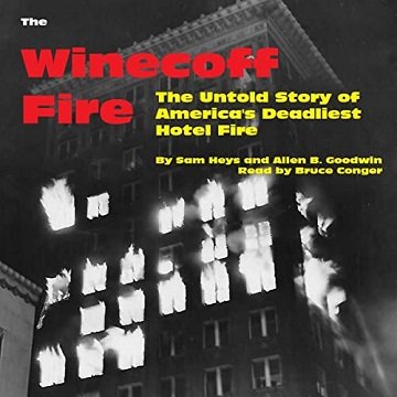 The Winecoff Fire The Untold Story of America's Deadliest Hotel Fire [Audiobook]