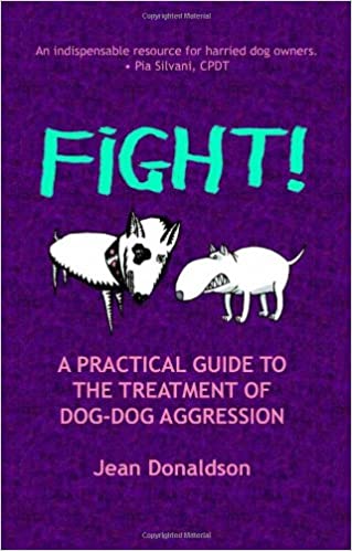 Fight!: A Practical Guide to the Treatment of Dog dog Aggression