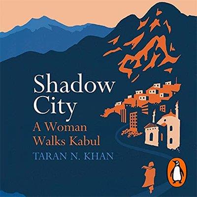 Shadow City A Woman Walks Kabul (Audiobook)