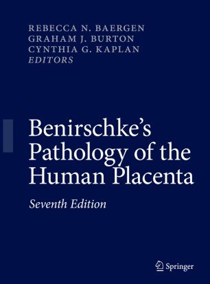 Benirschke's Pathology of the Human Placenta, 7th Edition