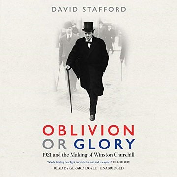 Oblivion or Glory 1921 and the Making of Winston Churchill [Audiobook]