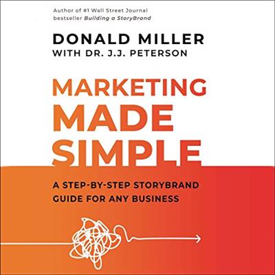 Marketing Made Simple A Step-by-Step StoryBrand Guide for Any Business [Audiobook]