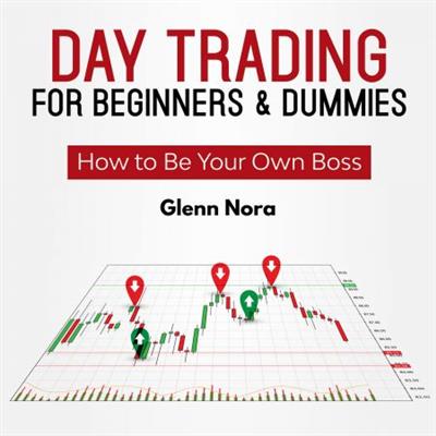 Day Trading for Beginners & Dummies How to Be Your Own Boss [Audiobook]