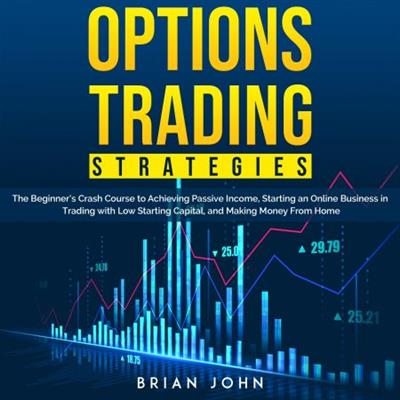 OPTIONS TRADING STRATEGIES The Beginner's Crash Course to Achieving Passive Income... [Audiobook]