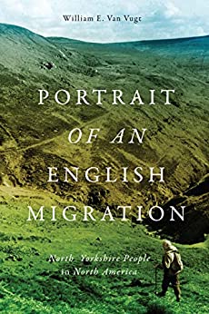 Portrait of an English Migration: North Yorkshire People in North America (McGill Queen's Transatlantic Studies Book 4)