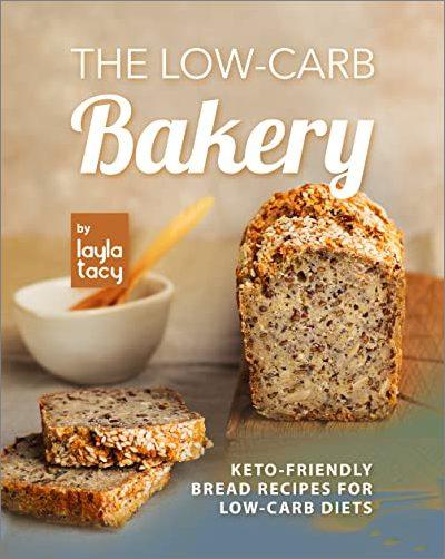 The Low Carb Bakery: Keto Friendly Bread Recipes for Low Carb Diets (True AZW3)