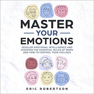 Master Your Emotions Develop Emotional Intelligence [Audiobook]