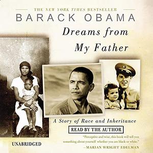 Dreams from My Father A Story of Race and Inheritance [Audiobook]