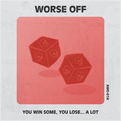 Worse Off - You Win Some, You Lose... A Lot (2021)