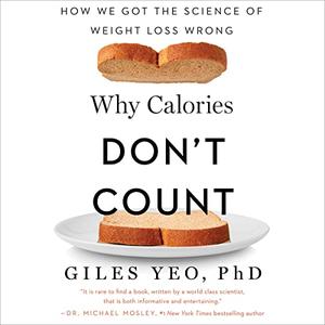 Why Calories Don't Count How We Got the Science of Weight Loss Wrong [Audiobook]