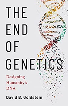 The End of Genetics: Designing Humanity's DNA The End of Genetics: Designing Humanity's DNA