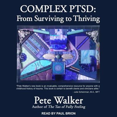 Complex PTSD From Surviving to Thriving [Audiobook]