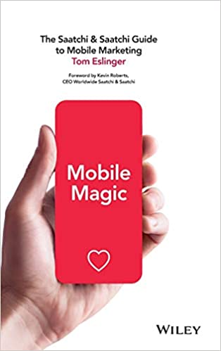 Mobile Magic: The Saatchi and Saatchi Guide to Mobile Marketing and Design