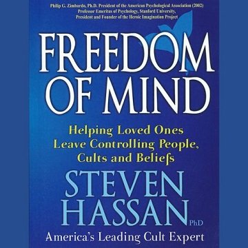 Freedom of Mind Helping Loved Ones Leave Controlling People, Cults, and Beliefs [Audiobook]